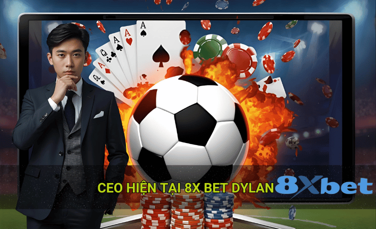 Chiến lược CEO 8xbet Dylan